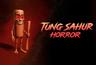 Tung Sahur Horror