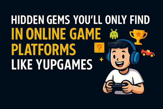 Hidden Gems You’ll Only Find in Online Game Platforms Like YupGames Hidden Gems You’ll Only Find in Online Game Platforms Like YupGames
